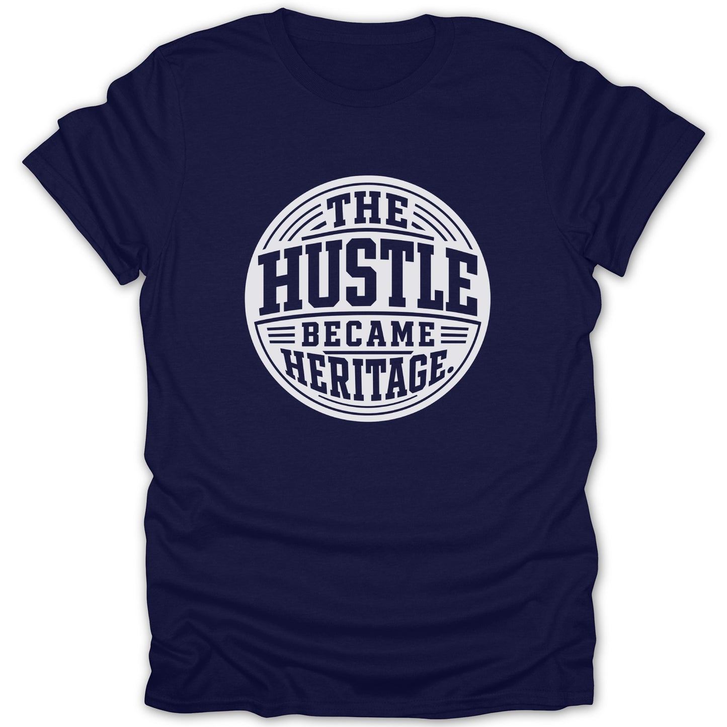 Navy t-shirt with circular graphic reading "The Hustle Became Heritage".