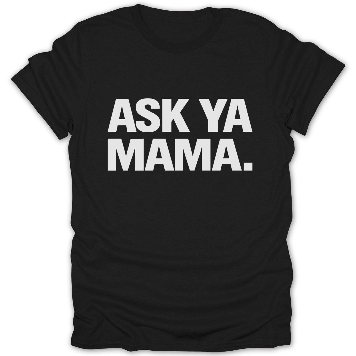 Ask Ya Mama Tee - Zion Threadz