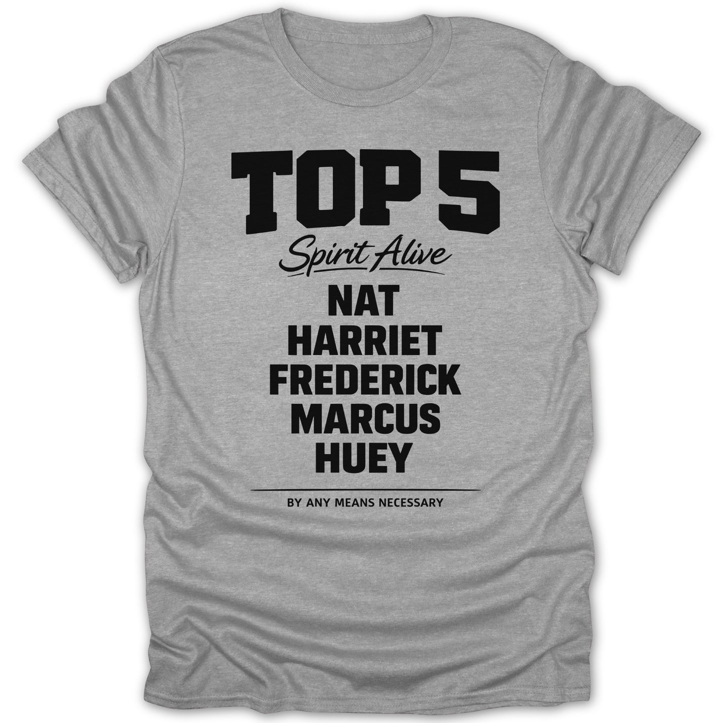 Top 5 Spirit Alive By Any Means Necessary T-shirt