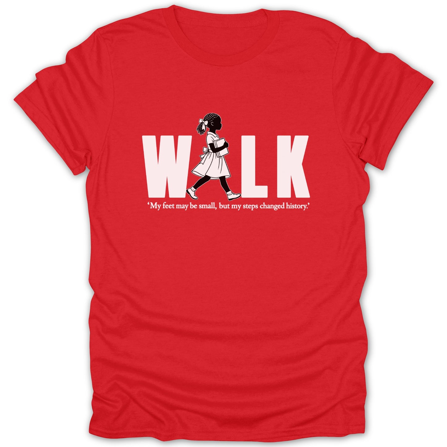 Red t-shirt with "WALK" and quote about changing history.
