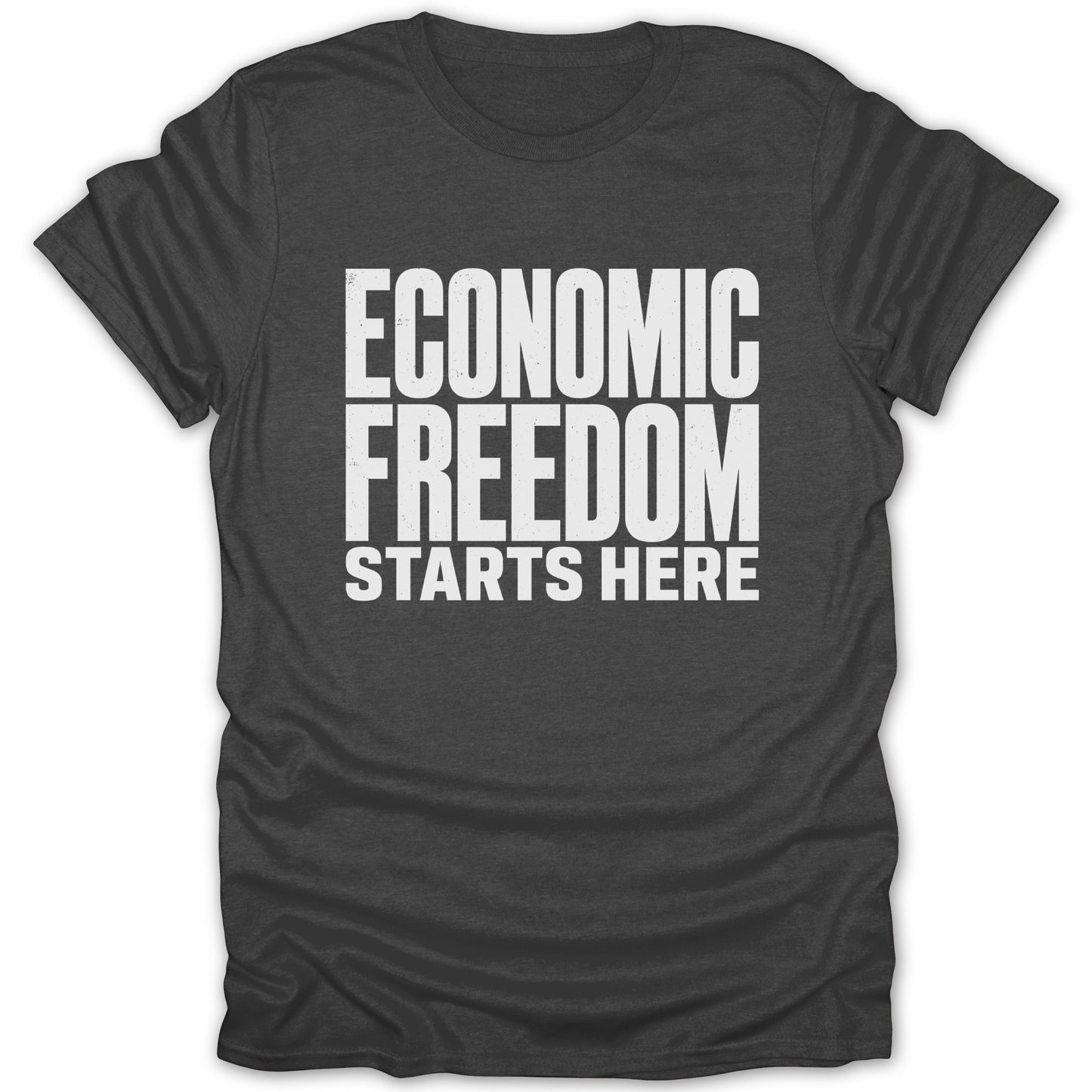 Dark grey t-shirt with white text reading "ECONOMIC FREEDOM STARTS HERE".