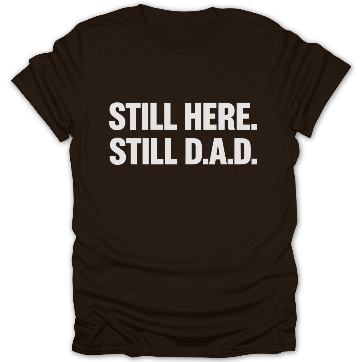 Still Here Still D.A.D Tee - Zion Threadz