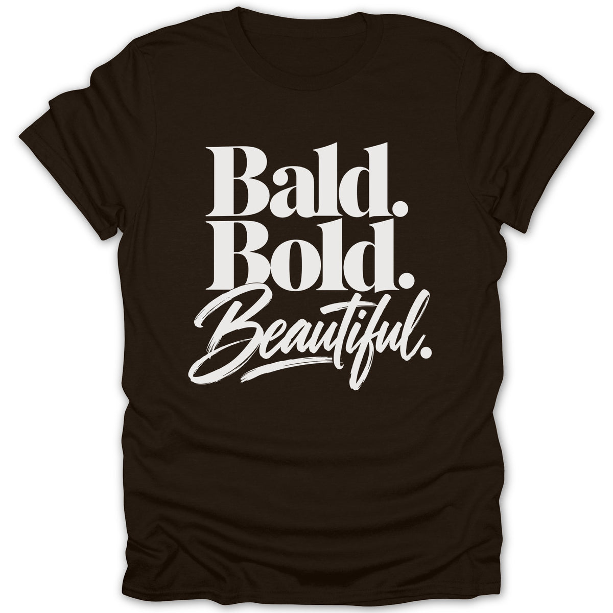Dark brown t-shirt with white text reading "Bald. Bold. Beautiful."