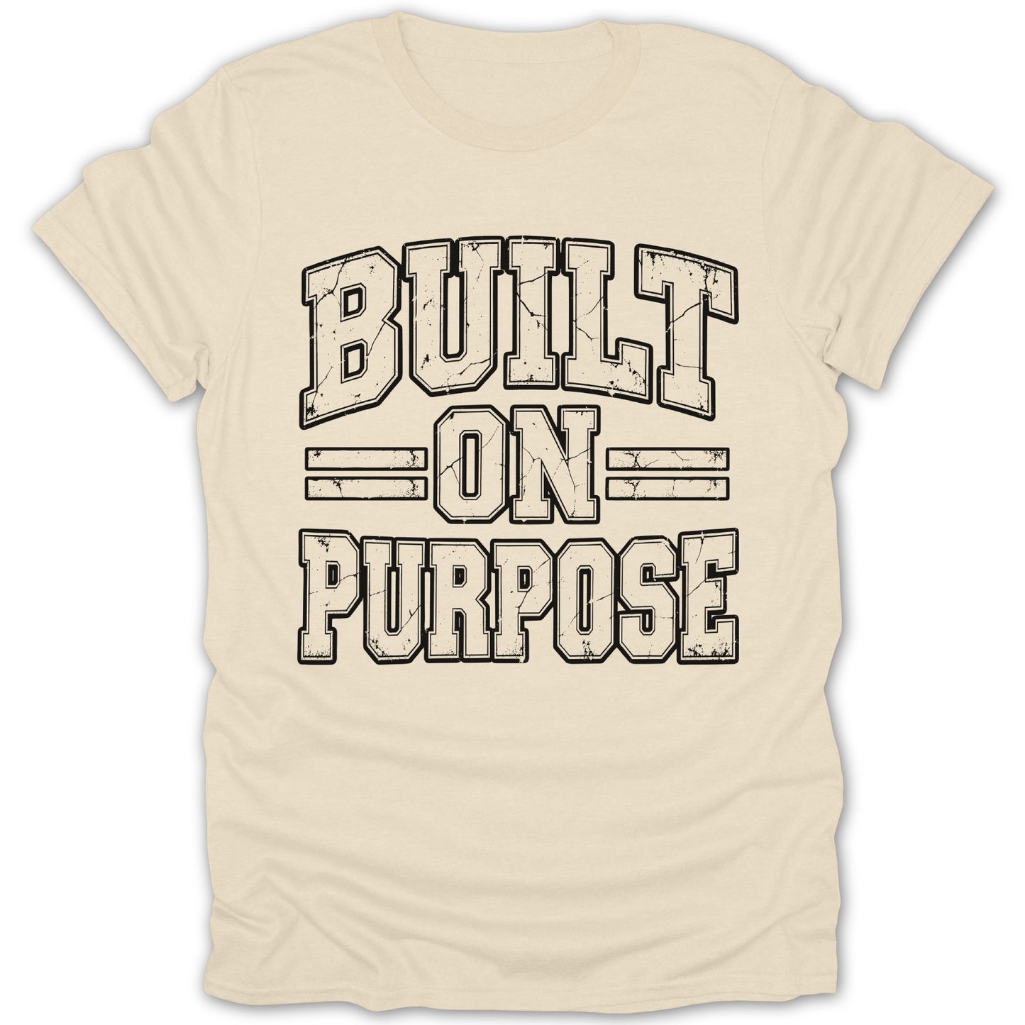 Cream t-shirt with black distressed text "BUILT ON PURPOSE"