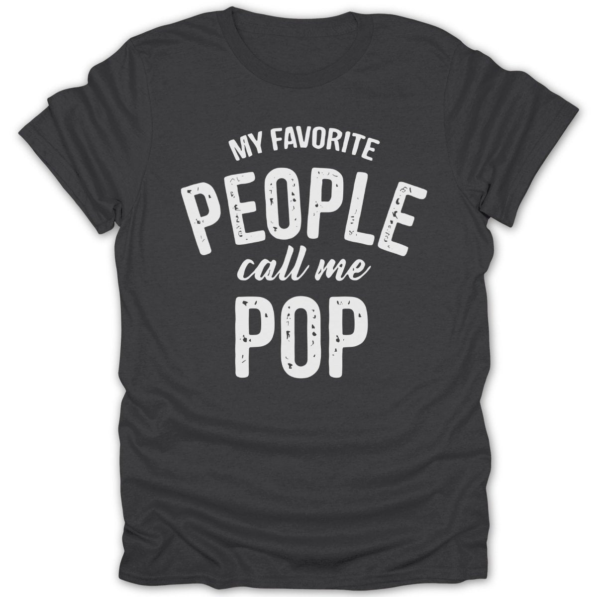 My Favorite People Call Me Pop Tee - Zion Threadz