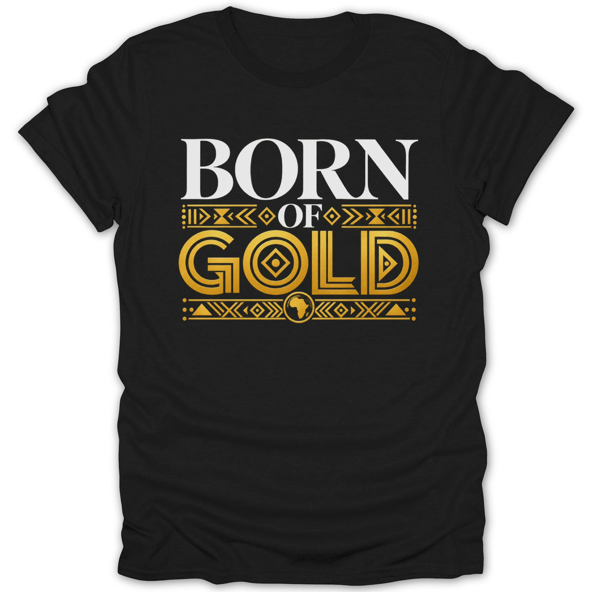 Black t-shirt with white text "BORN" and gold text "OF GOLD" with African design.