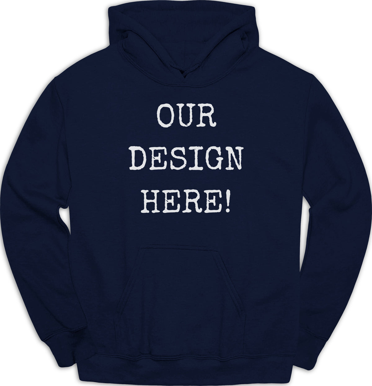 Navy blue hoodie with white text "OUR DESIGN HERE!"