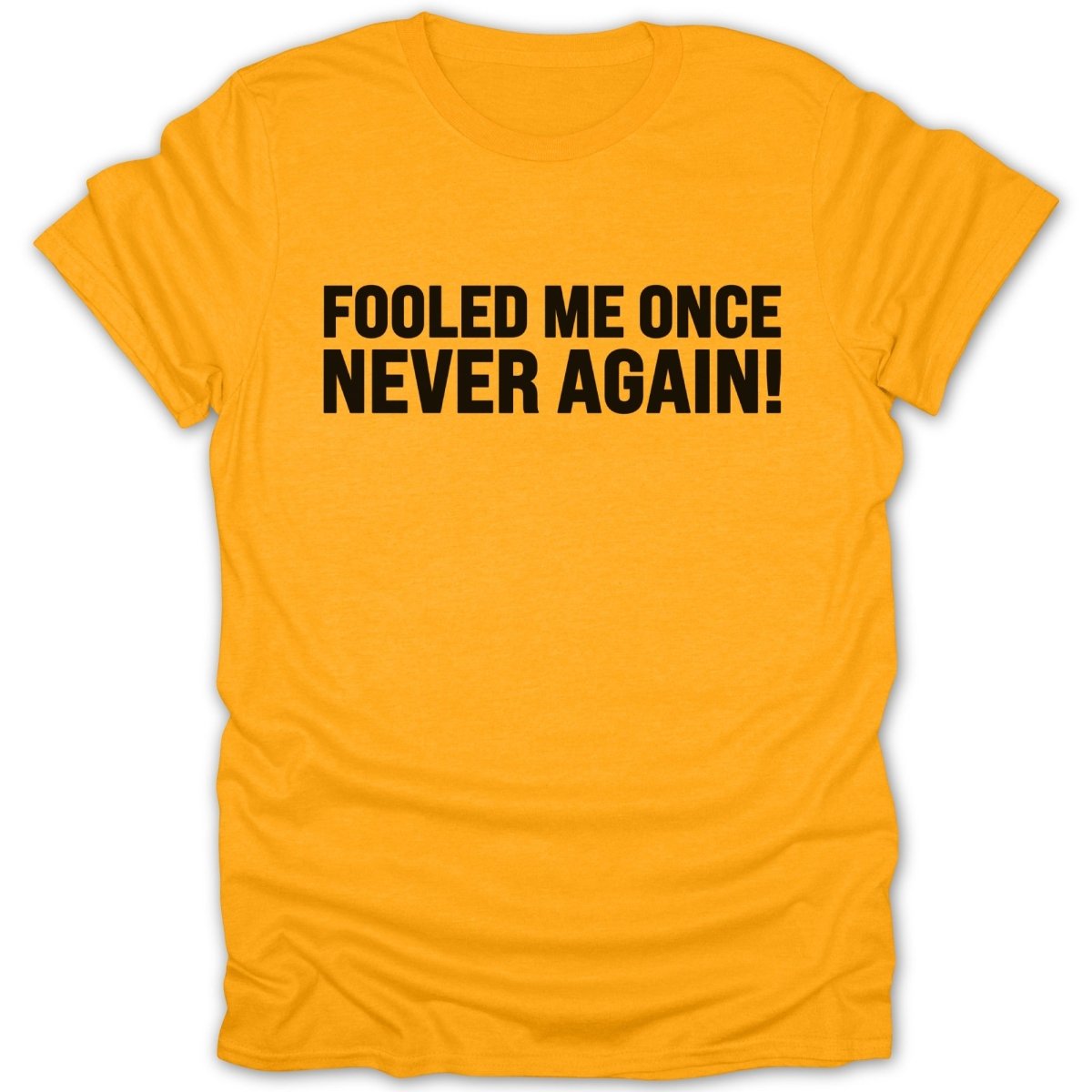 Fooled Me Once Never Again Tee - Zion Threadz