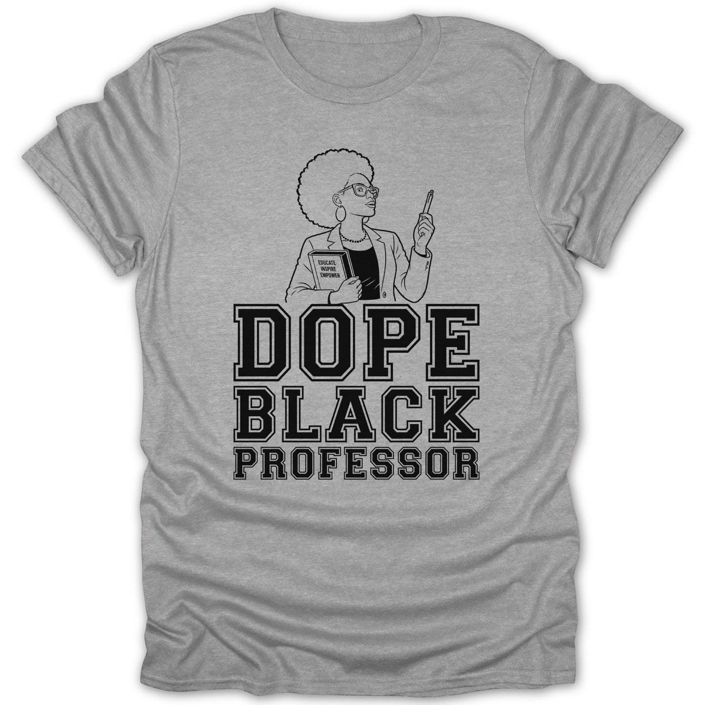T-shirt with illustration of a Black professor holding a book and pen, text reads "DOPE BLACK PROFESSOR".
