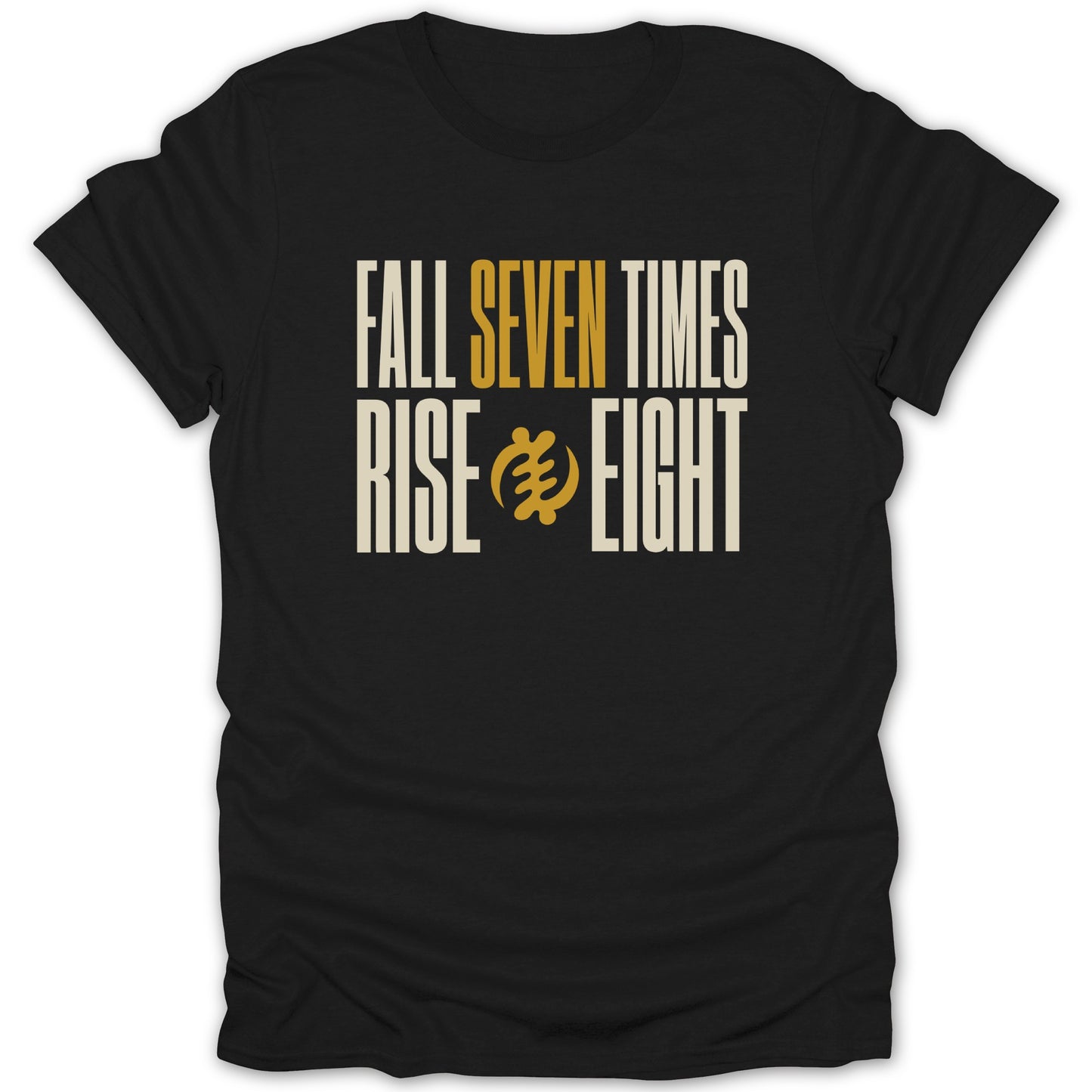 Black t-shirt with "Fall Seven Times Rise Eight" and Gye Nyame symbol.