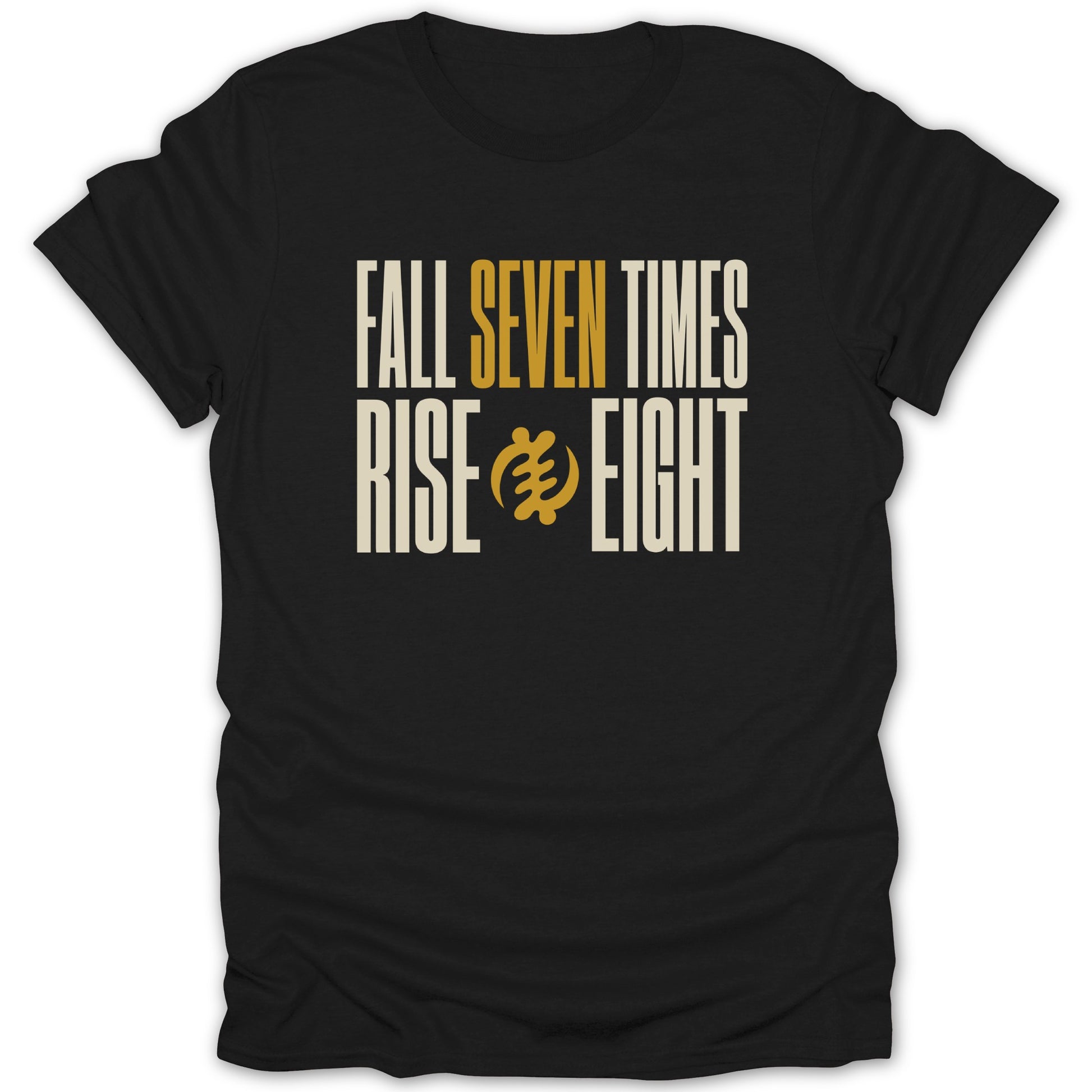Black t-shirt with "Fall Seven Times Rise Eight" and Gye Nyame symbol.