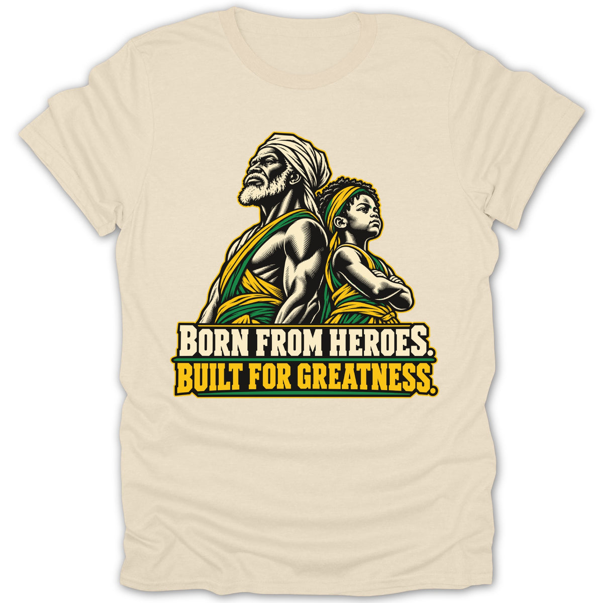 T-shirt graphic with a man and child, text "BORN FROM HEROES. BUILT FOR GREATNESS."