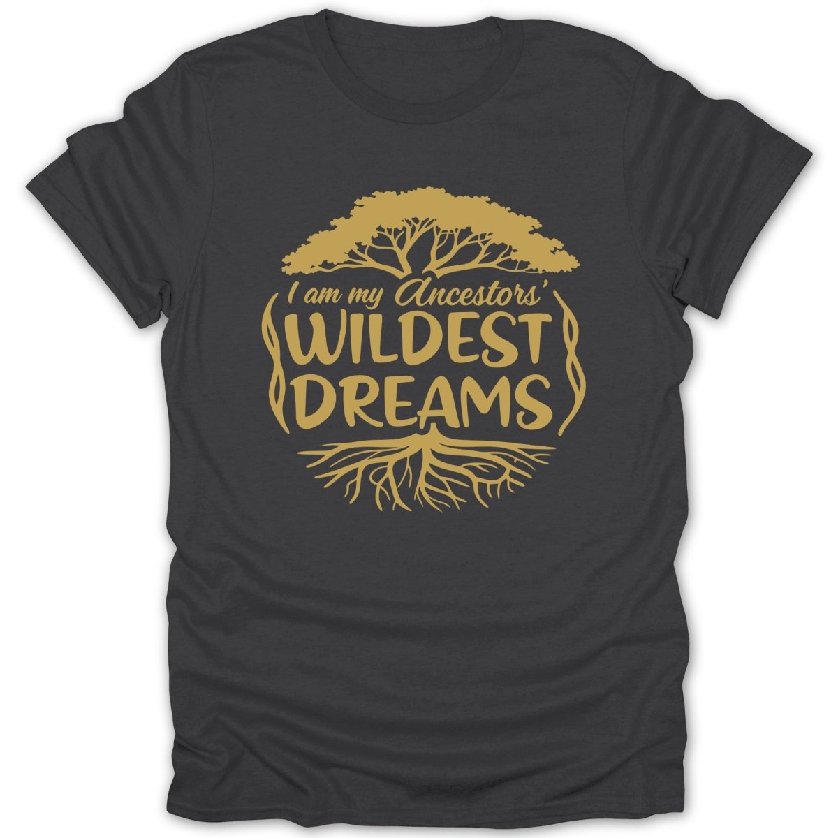 Ancestors Wildest Dreams Tee - Zion Threadz