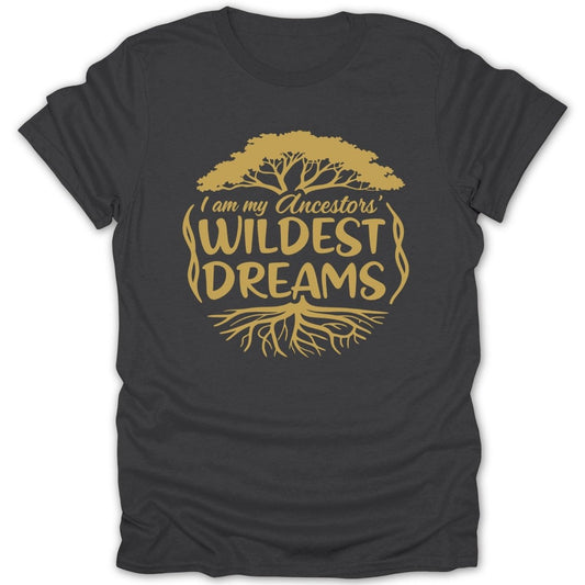Ancestors Wildest Dreams Tee - Zion Threadz