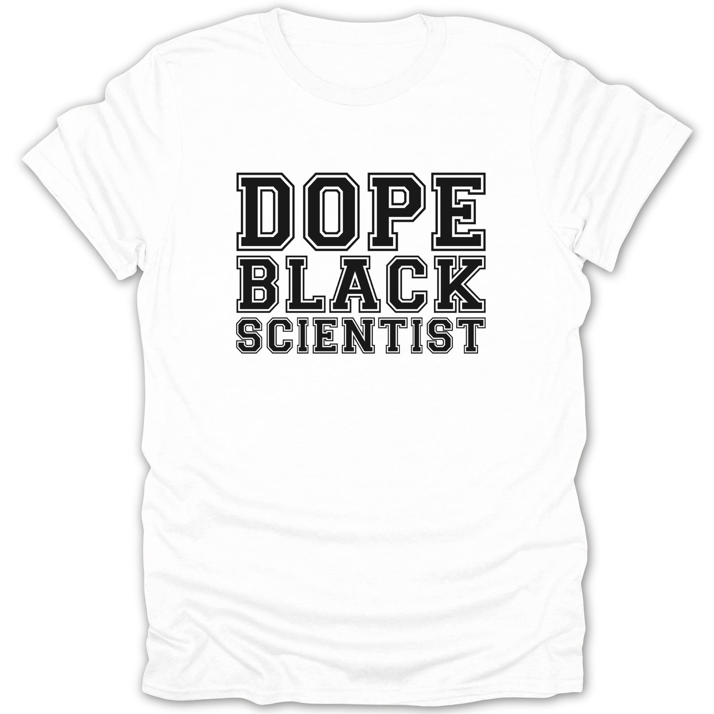White t-shirt with "DOPE BLACK SCIENTIST" text in black collegiate lettering.