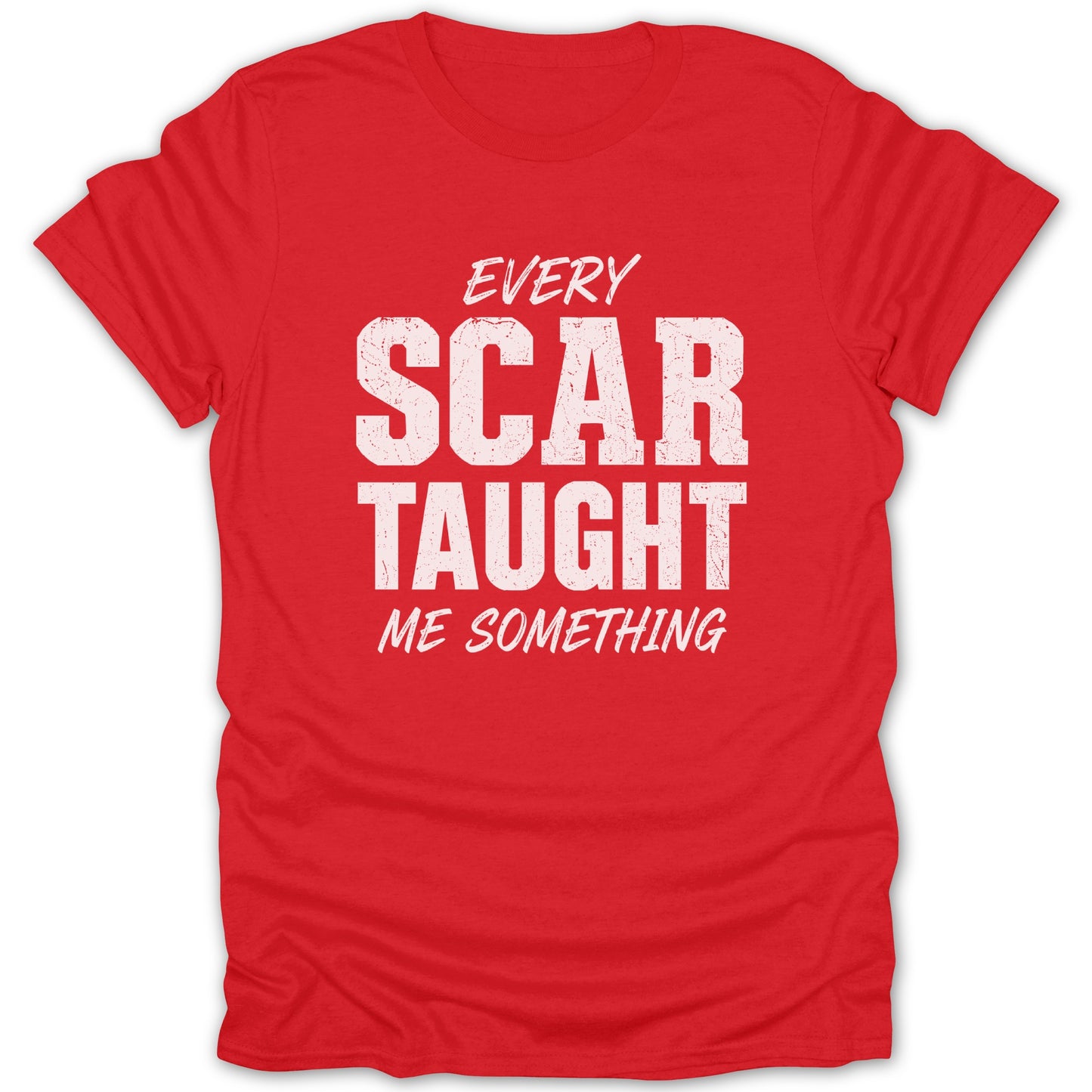 Red t-shirt with white text "Every Scar Taught Me Something"