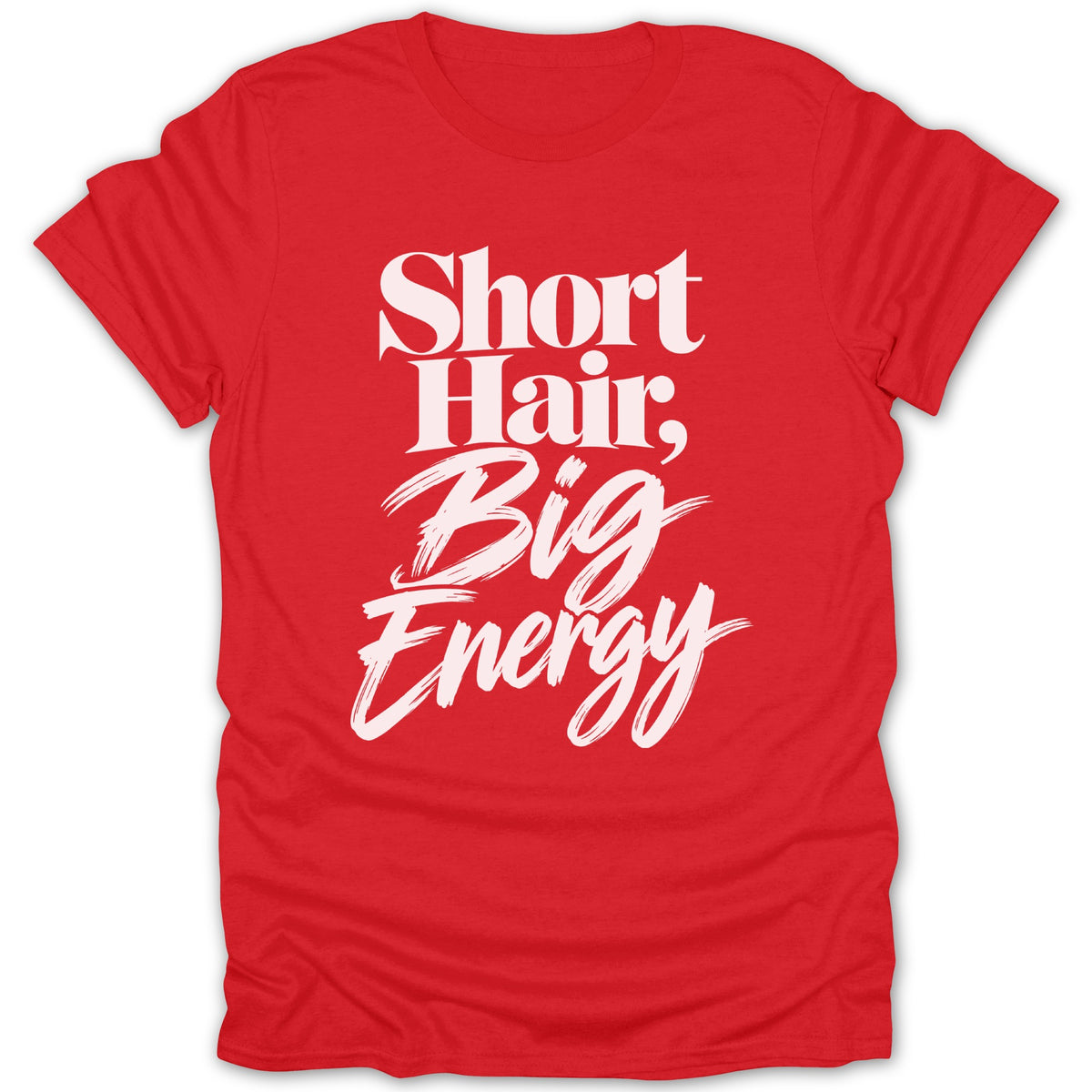 Red t-shirt with white text "Short Hair, Big Energy"