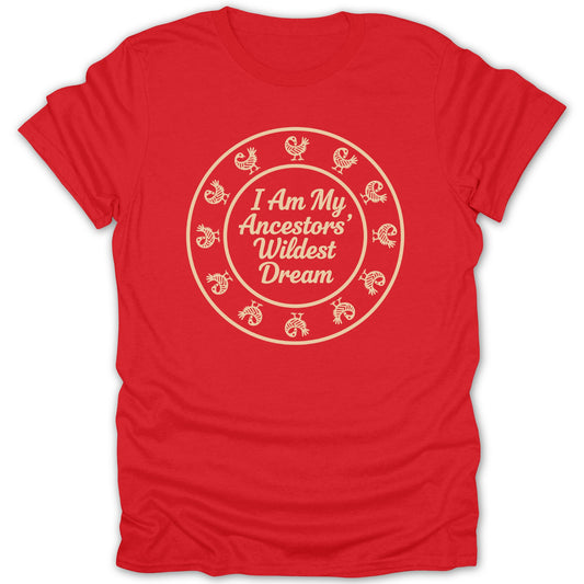I Am My Ancestors' Wildest Dream Inspirational T-Shirt