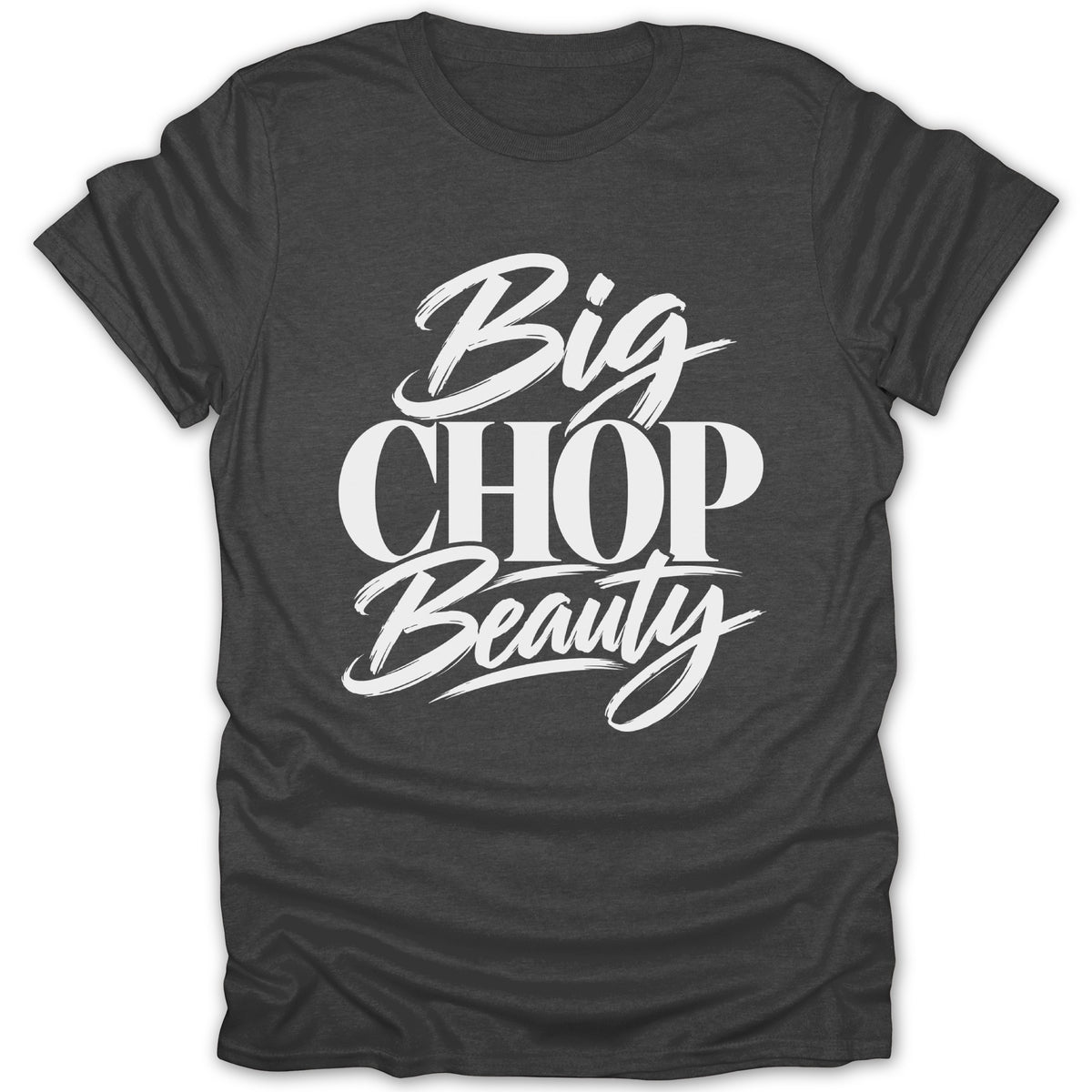 Dark gray t-shirt with white text that reads "Big CHOP Beauty".