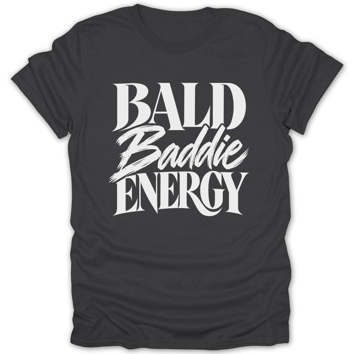 Dark grey t-shirt with white text reading "BALD Baddie ENERGY"