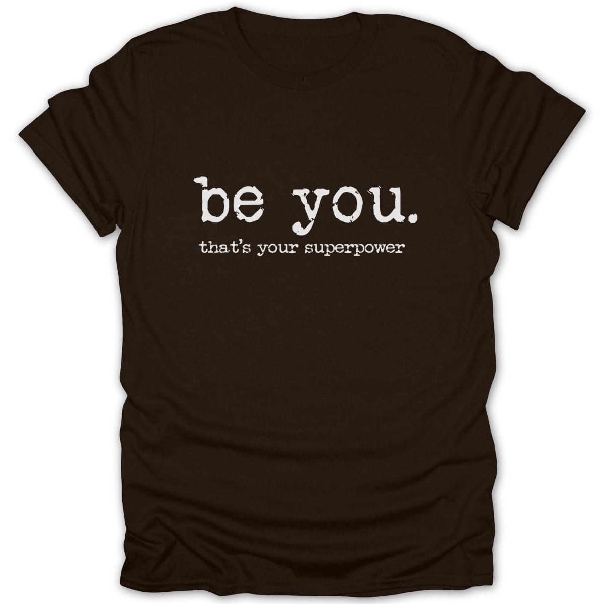 Be You. That's Your Superpower Tee - Zion Threadz
