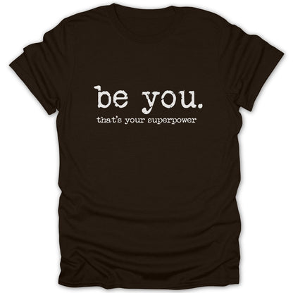 Be You. That's Your Superpower Tee - Zion Threadz