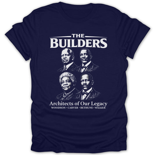 The Builders Architects of Our Legacy Woodson Carver Bethune Walker Shirt
