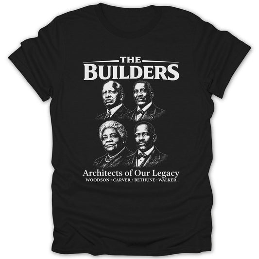 The Builders Architects of Our Legacy T-shirt