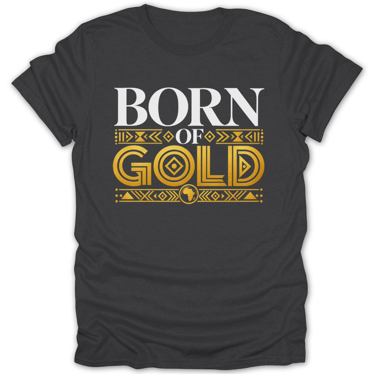Dark gray t-shirt with white text "BORN OF GOLD" and African continent outline.