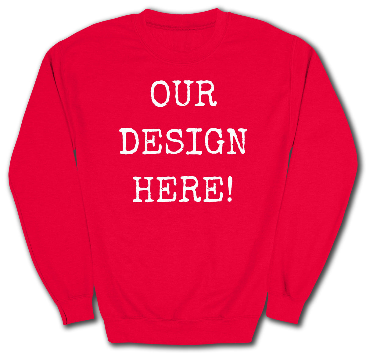 Red sweatshirt with white text that reads "OUR DESIGN HERE!".