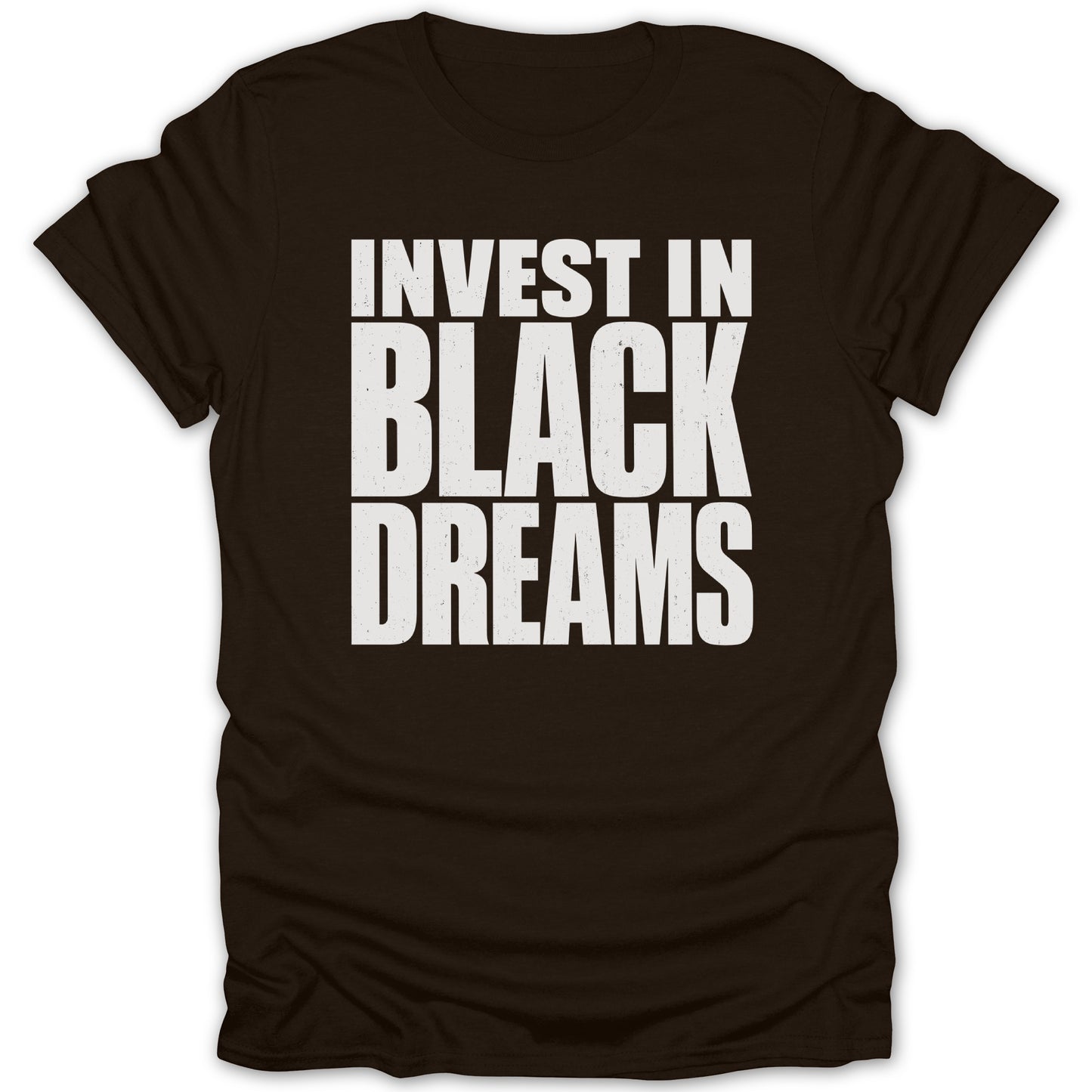 Dark brown t-shirt with white text "INVEST IN BLACK DREAMS".