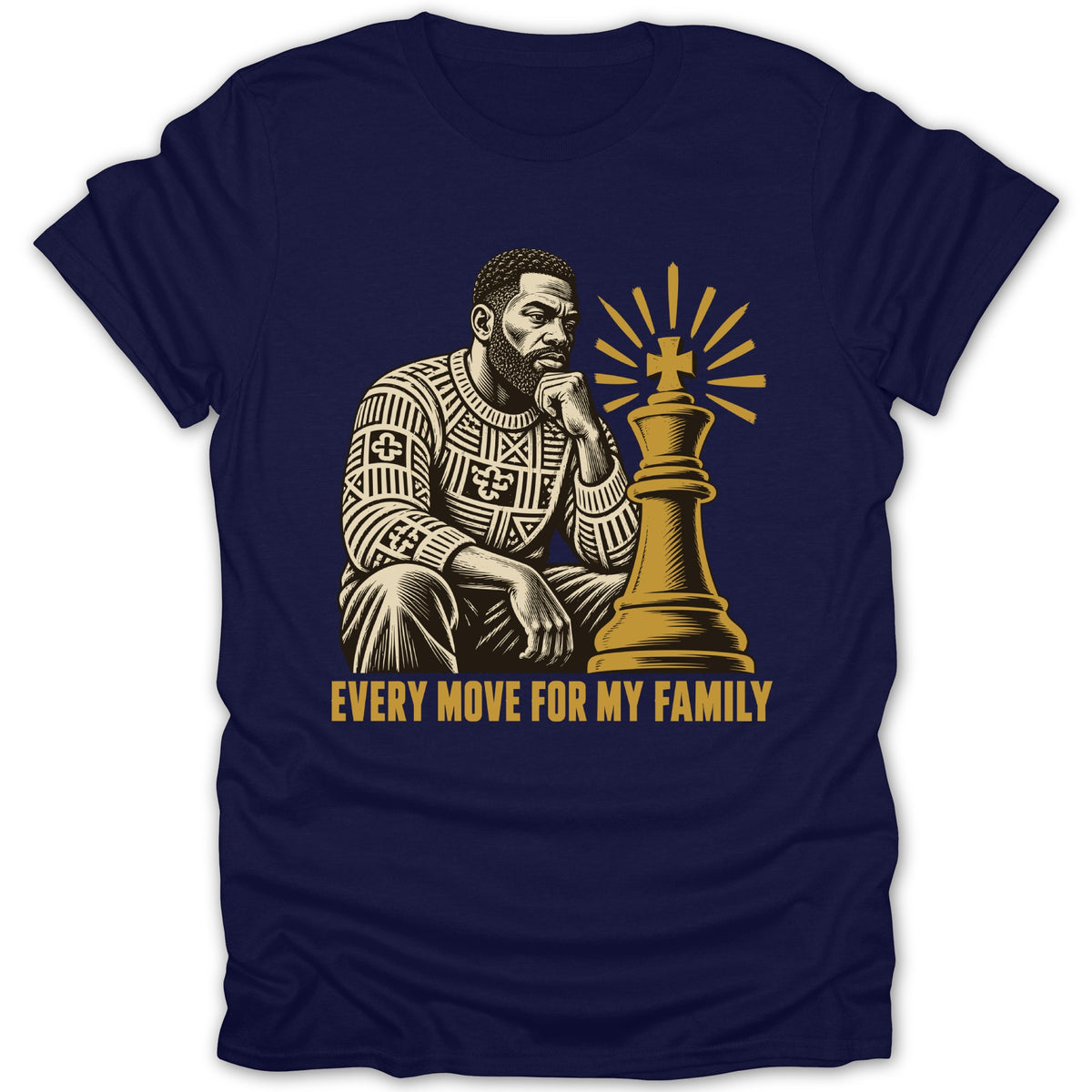 A dark blue t-shirt featuring a graphic of a man next to a chess king and the text EVERY MOVE FOR MY FAMILY.