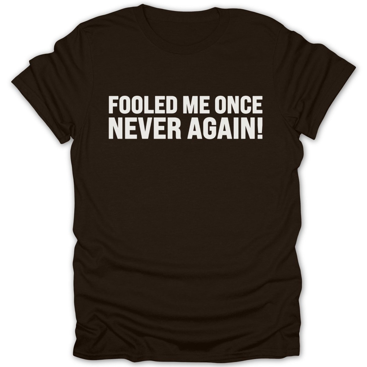 Fooled Me Once Never Again Tee - Zion Threadz