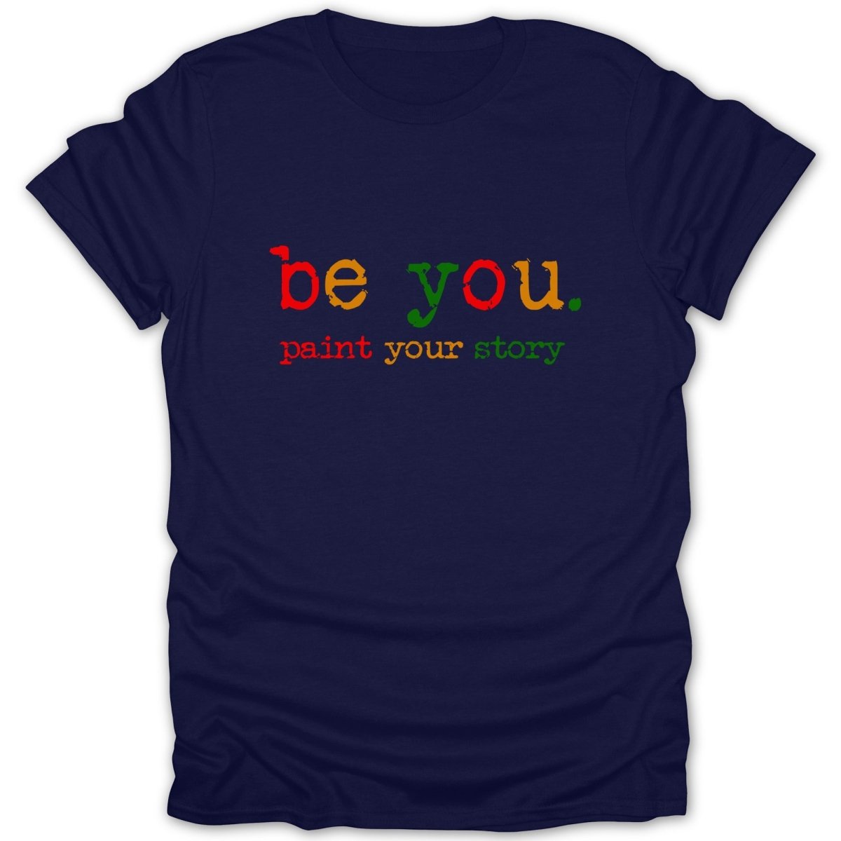Be You. Paint Your Story Tee - Zion Threadz