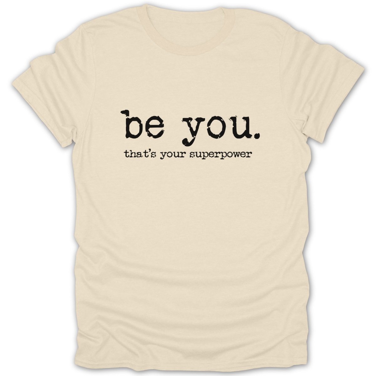 Be You. That's Your Superpower Tee - Zion Threadz