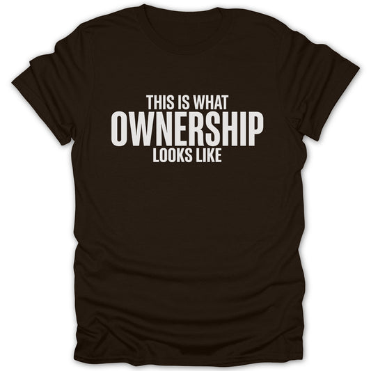 This is What Ownership Looks Like T-Shirt Product