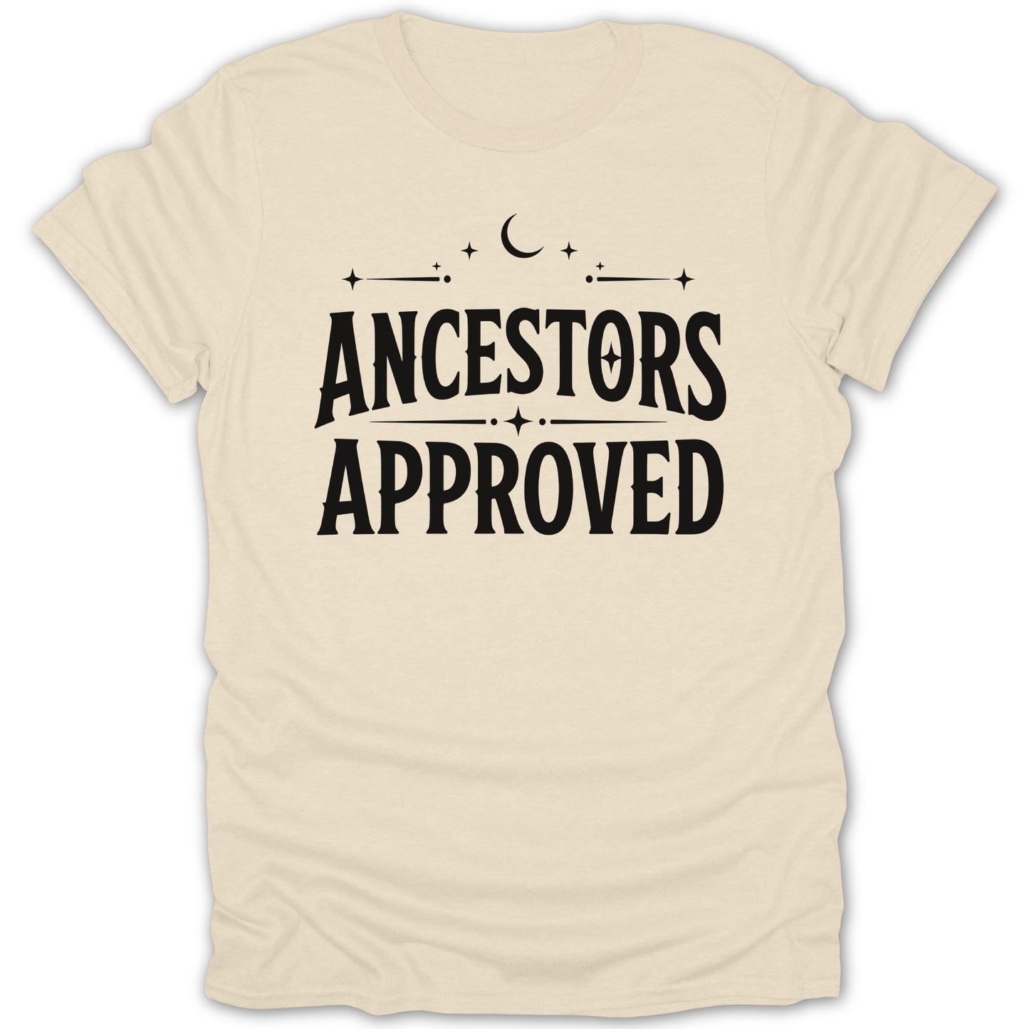 Cream t-shirt with black text that reads "ANCESTORS APPROVED" with celestial accents.