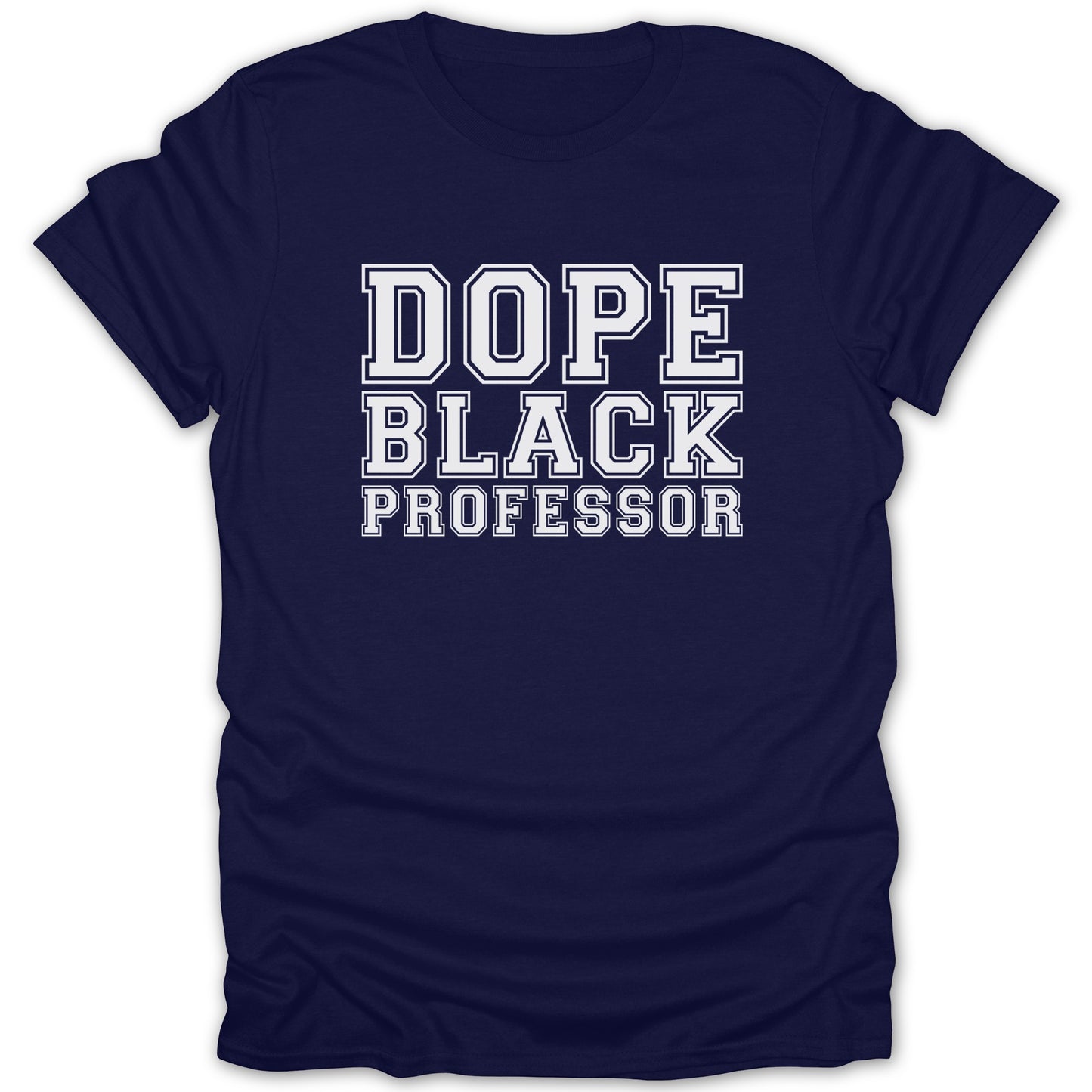 Navy t-shirt with white text reading "DOPE BLACK PROFESSOR."