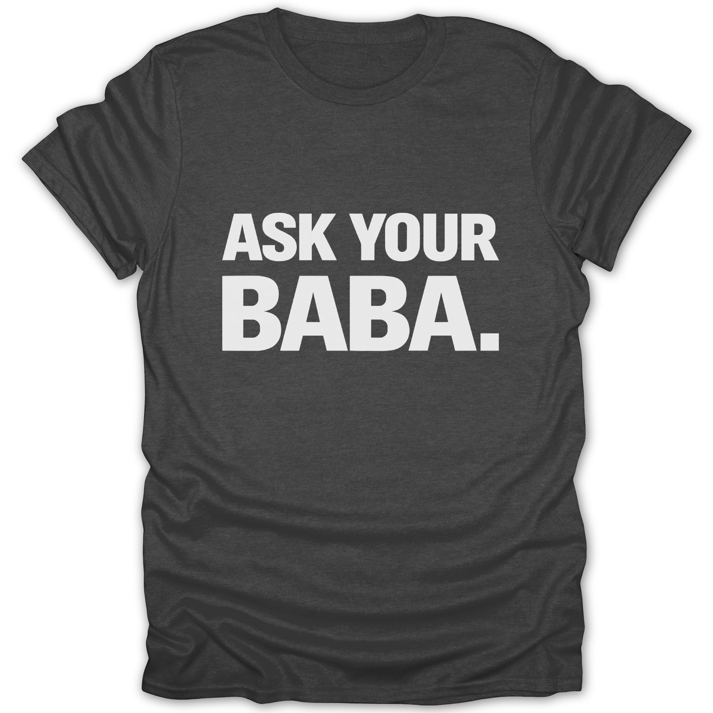Ask Your Baba Bold Text Typography Shirt Product
