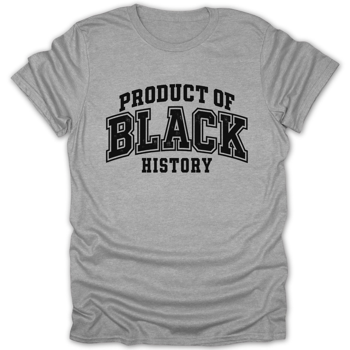 Grey t-shirt with black text that reads "PRODUCT OF BLACK HISTORY"