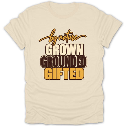 Cream t-shirt with text "by nature", "GROWN", "GROUNDED", "GIFTED".