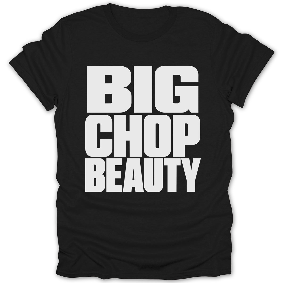 Black t-shirt with white text reading "BIG CHOP BEAUTY" in bold capital letters.