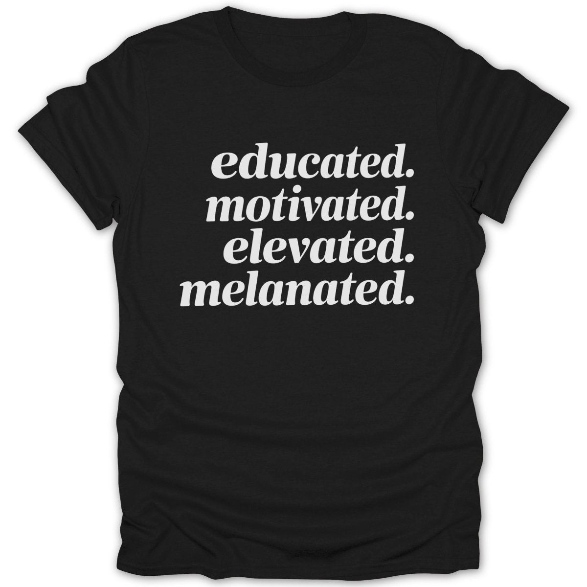 Educated Motivated Elevated Melanated Tee - Zion Threadz