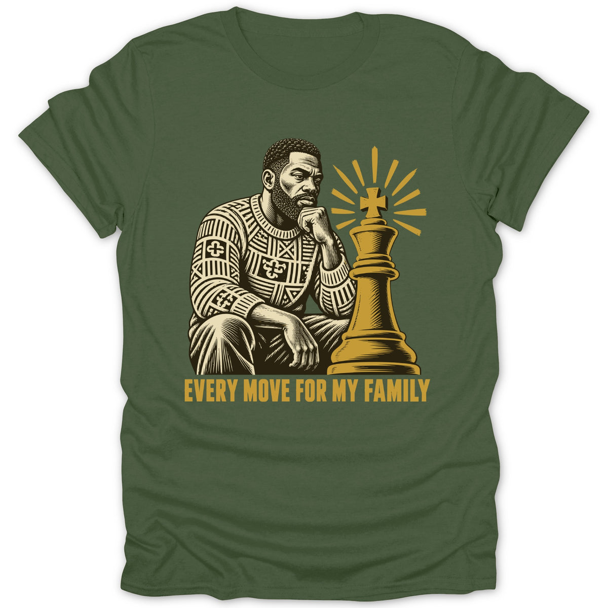 Olive green t-shirt with a graphic of a man next to a chess king and the text EVERY MOVE FOR MY FAMILY.