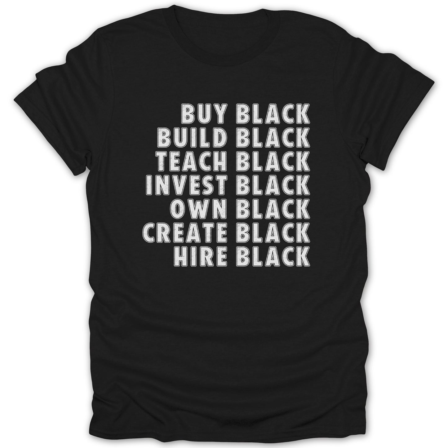 Black t-shirt with white text: Buy Black, Build Black, Teach Black, Invest Black, Own Black, Create Black, Hire Black.