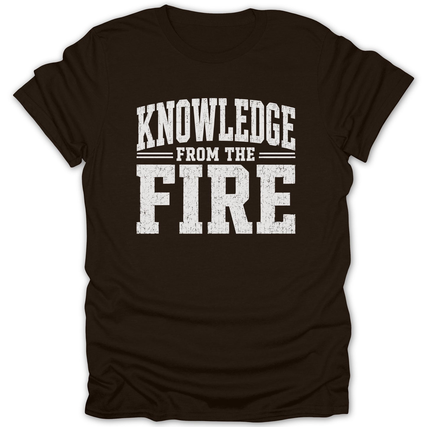 Brown t-shirt with white distressed text reading "KNOWLEDGE FROM THE FIRE".