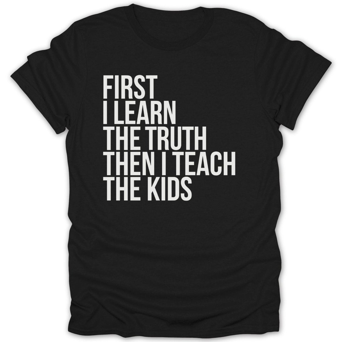 First I Learn The Truth Tee - Zion Threadz