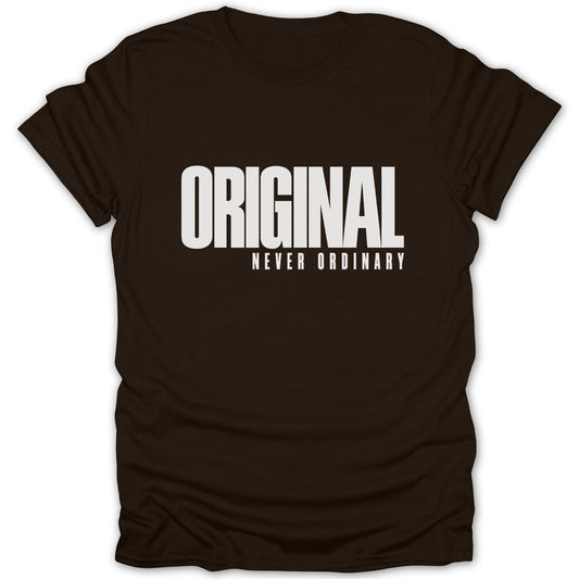 Brown t-shirt with "ORIGINAL NEVER ORDINARY" printed in white text.