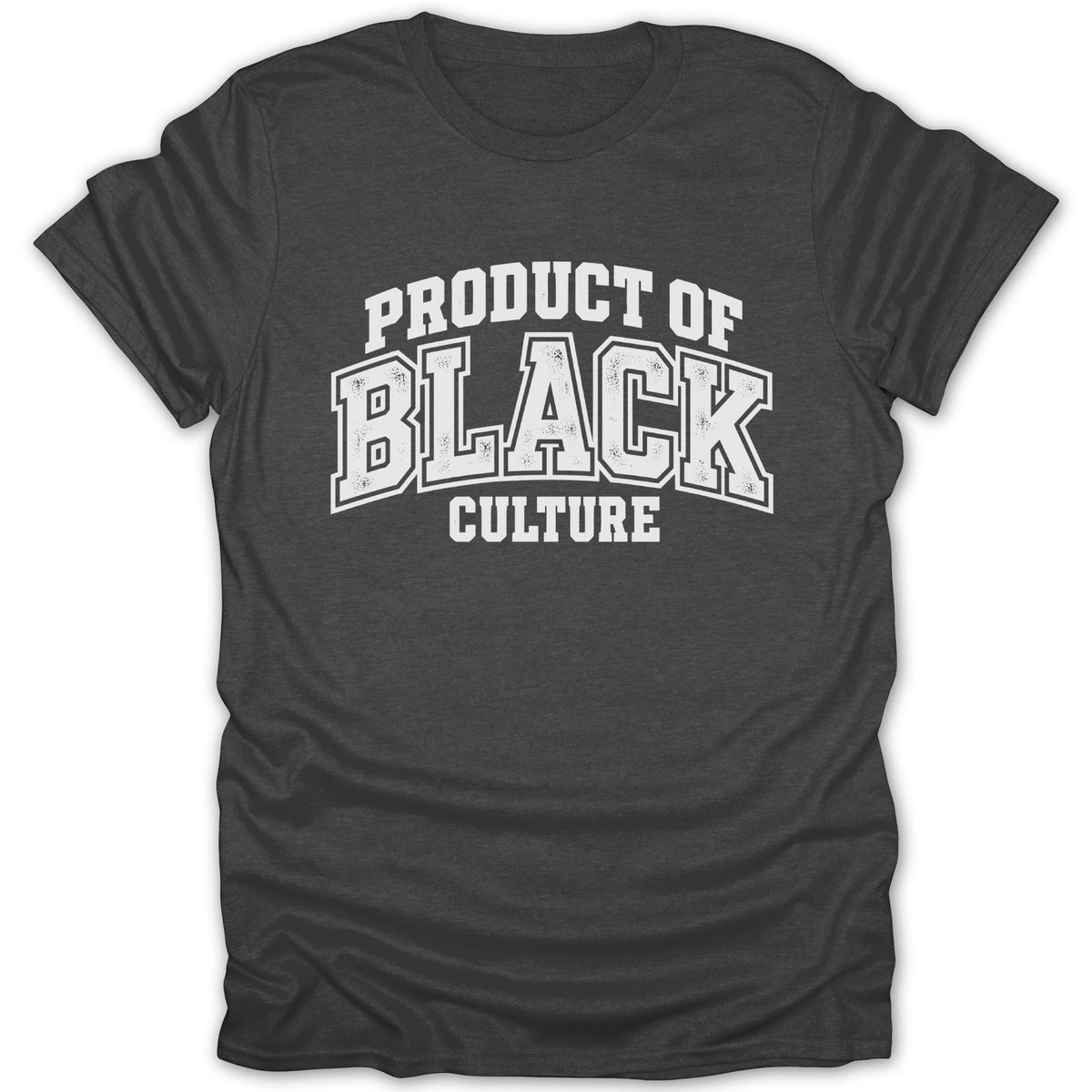Dark gray t-shirt with white text "PRODUCT OF BLACK CULTURE".