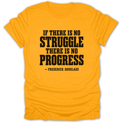 Bright yellow crewneck t-shirt featuring bold black text reading If There Is No Struggle There Is No Progress with Frederick Douglass below.